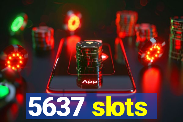 5637 slots